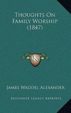 Thoughts On Family Worship (1847)