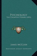 Psychology: The Cognitive Powers (1892)