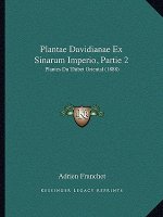 Plantae Davidianae Ex Sinarum Imperio, Partie 2: Plantes Du Thibet Oriental (1888)