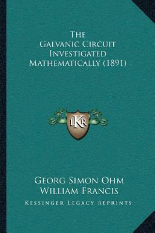 The Galvanic Circuit Investigated Mathematically (1891)