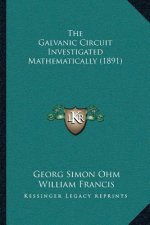The Galvanic Circuit Investigated Mathematically (1891)