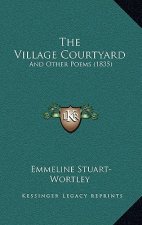 The Village Courtyard: And Other Poems (1835)