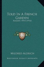 Told In A French Garden: August, 1914 (1916)