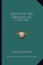 Queen Of The Meadow V2: A Novel (1880)