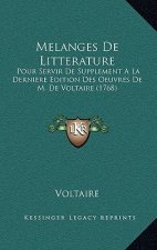 Melanges De Litterature: Pour Servir De Supplement A La Derniere Edition Des Oeuvres De M. De Voltaire (1768)