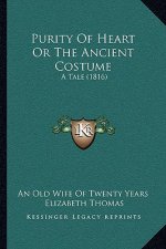 Purity Of Heart Or The Ancient Costume: A Tale (1816)