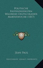 Politische Fastenpredigten Wahrend Deutschlands Marterwoche (1817)