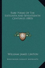Rare Poems Of The Sixteenth And Seventeenth Centuries (1883)