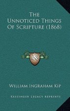 The Unnoticed Things Of Scripture (1868)