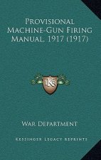 Provisional Machine-Gun Firing Manual, 1917 (1917)