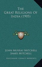 The Great Religions Of India (1905)