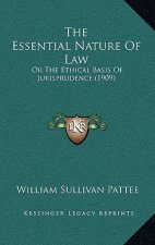 The Essential Nature Of Law: Or The Ethical Basis Of Jurisprudence (1909)