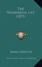 The Wonderful Life (1875)
