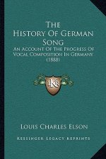 The History Of German Song: An Account Of The Progress Of Vocal Composition In Germany (1888)