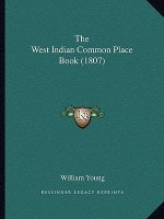 The West Indian Common Place Book (1807)