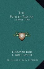The White Rocks: A Novel (1896)