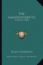 The Grandfather V2: A Novel (1846)