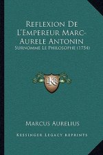 Reflexion De L'Empereur Marc-Aurele Antonin: Surnomme Le Philosophe (1754)
