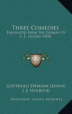Three Comedies: Translated From The German Of G. E. Lessing (1838)