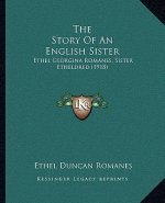 The Story Of An English Sister: Ethel Georgina Romanes, Sister Etheldred (1918)