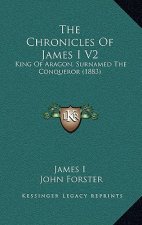 The Chronicles Of James I V2: King Of Aragon, Surnamed The Conqueror (1883)