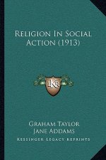 Religion In Social Action (1913)