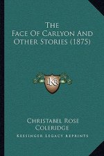 The Face Of Carlyon And Other Stories (1875)