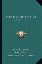Put To The Test V1: A Novel (1865)