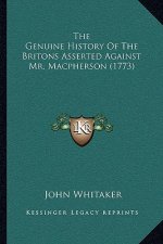The Genuine History Of The Britons Asserted Against Mr. Macpherson (1773)