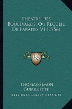 Theatre Des Boulevards, Ou Recueil De Parades V1 (1756)