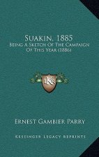 Suakin, 1885: Being A Sketch Of The Campaign Of This Year (1886)