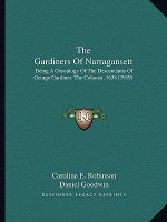 The Gardiners Of Narragansett: Being A Genealogy Of The Descendants Of George Gardiner, The Colonist, 1638 (1919)