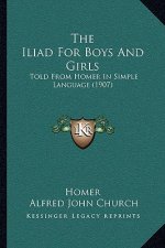The Iliad for Boys and Girls: Told from Homer in Simple Language (1907)