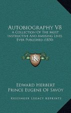 Autobiography V8: A Collection Of The Most Instructive And Amusing Lives Ever Published (1830)