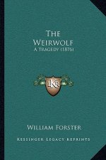 The Weirwolf: A Tragedy (1876)