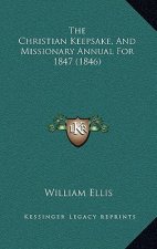 The Christian Keepsake, And Missionary Annual For 1847 (1846)