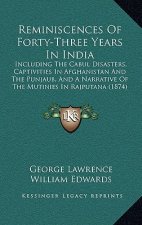 Reminiscences Of Forty-Three Years In India: Including The Cabul Disasters, Captivities In Afghanistan And The Punjaub, And A Narrative Of The Mutinie