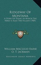 Ridgeway Of Montana: A Story Of Today, In Which The Hero Is Also The Villain (1909)