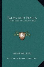 Palms And Pearls: Or Scenes In Ceylon (1892)