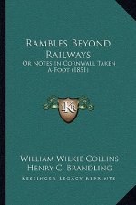 Rambles Beyond Railways: Or Notes In Cornwall Taken A-Foot (1851)
