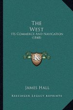 The West: Its Commerce And Navigation (1848)