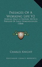 Passages Of A Working Life V2: During Half A Century, With A Prelude Of Early Reminiscences (1864)