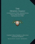 The Dewees Family: Genealogical Data, Biographical Facts, and Historical Information (1905)