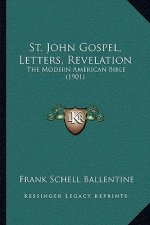 St. John Gospel, Letters, Revelation: The Modern American Bible (1901)