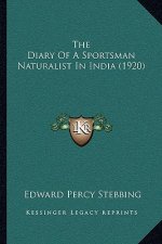 The Diary Of A Sportsman Naturalist In India (1920)