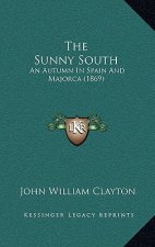 The Sunny South: An Autumn In Spain And Majorca (1869)