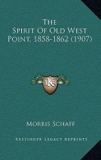 The Spirit Of Old West Point, 1858-1862 (1907)