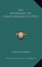 The Physiology Of Consciousness V3 (1911)