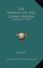 The Wrongs Of The Caffre Nation: A Narrative (1837)