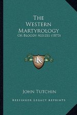 The Western Martyrology: Or Bloody Assizes (1873)